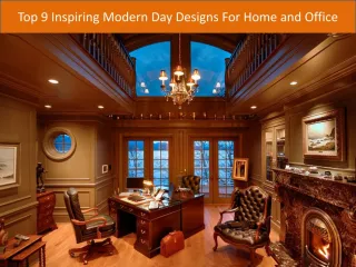 Top 9 inspiring modern day designs for home and office - slide 1