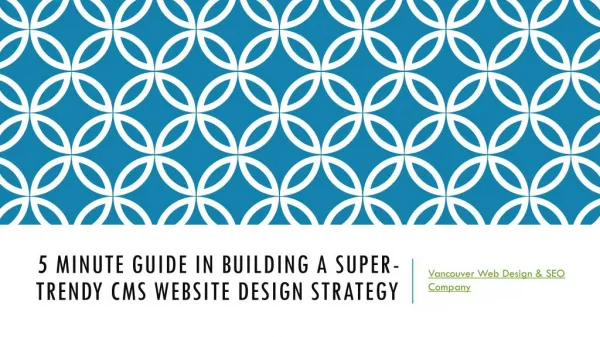 5 Minute Guide in Buildinga a Super Trendy CMS Website Design Strategy