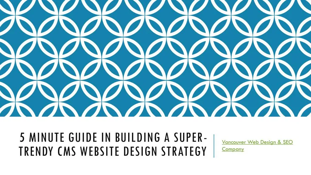 5 minute guide in building a super trendy cms website design strategy