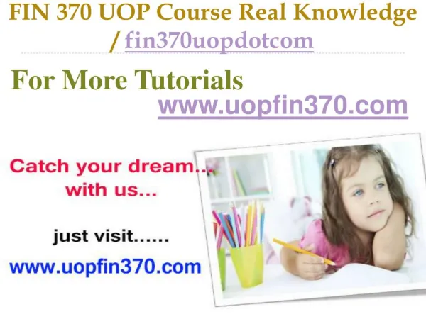 FIN 370 UOP Course Real Tradition,Real Success / fin370uopdotcom
