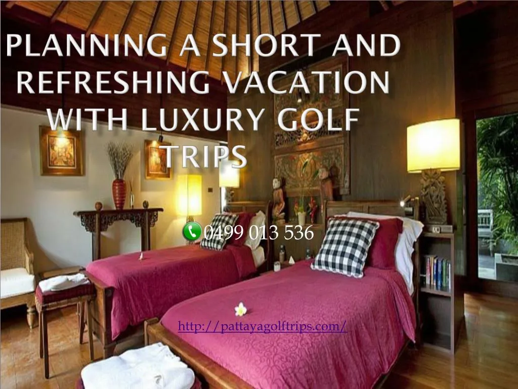 planning a short and refreshing vacation with luxury golf trips
