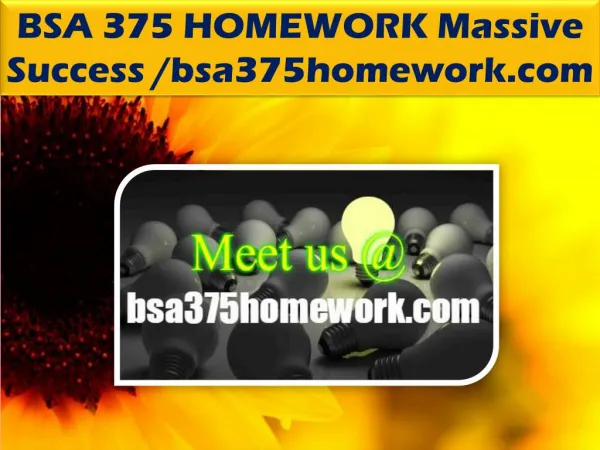 BSA 375 HOMEWORK Massive Success /bsa375homework.com