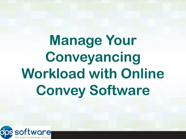 Manage Your Conveyancing Workload with Online Convey Software