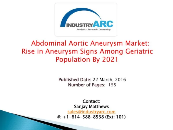 Abdominal Aortic Aneurysm Market: growing symptoms of aneurysm to drive the demand | IndustryARC