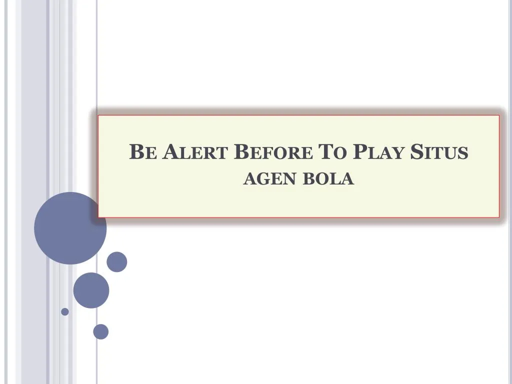 be alert before to play situs agen bola