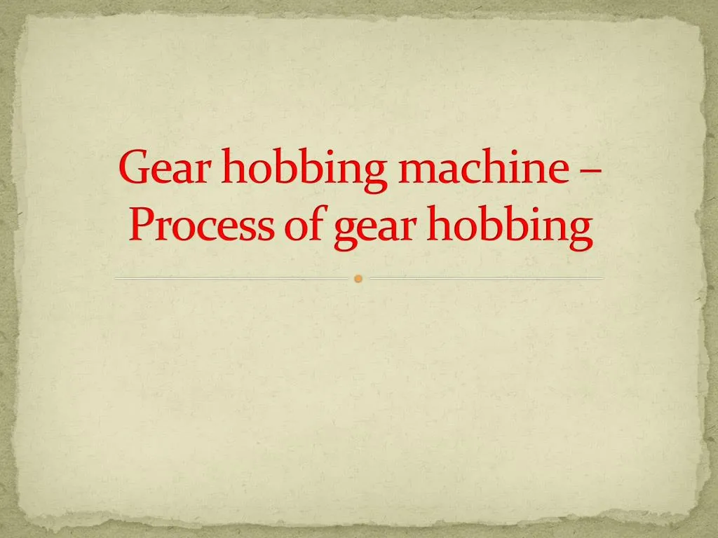 gear hobbing machine process of gear hobbing
