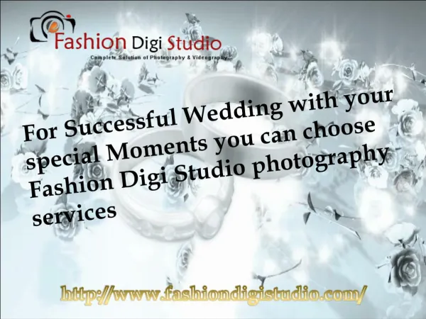 For Successful Wedding with your special Moments you can choose Fashion Digi Studio photography services