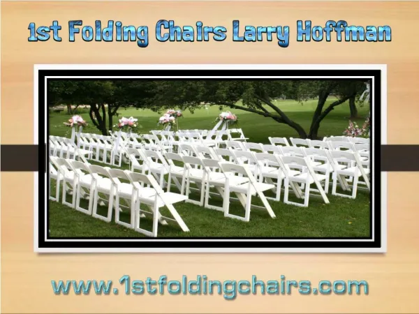 1st folding chairs Larry hoffman