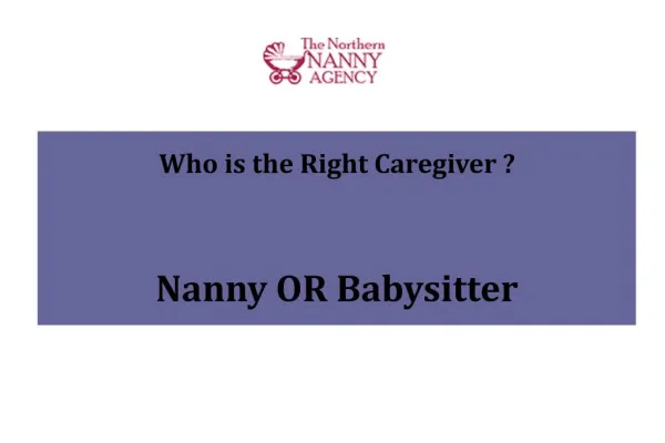 Nanny or Babysitters : Who is the Right Caregiver?