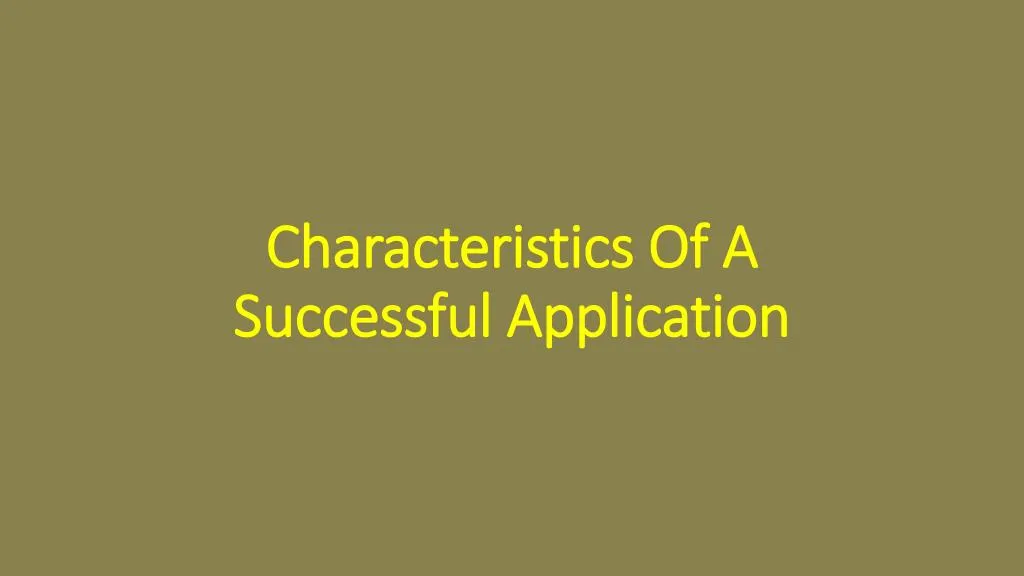 characteristics of a successful application