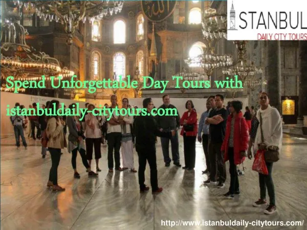 Spend unforgettable day tours? with istanbuldaily citytours.com
