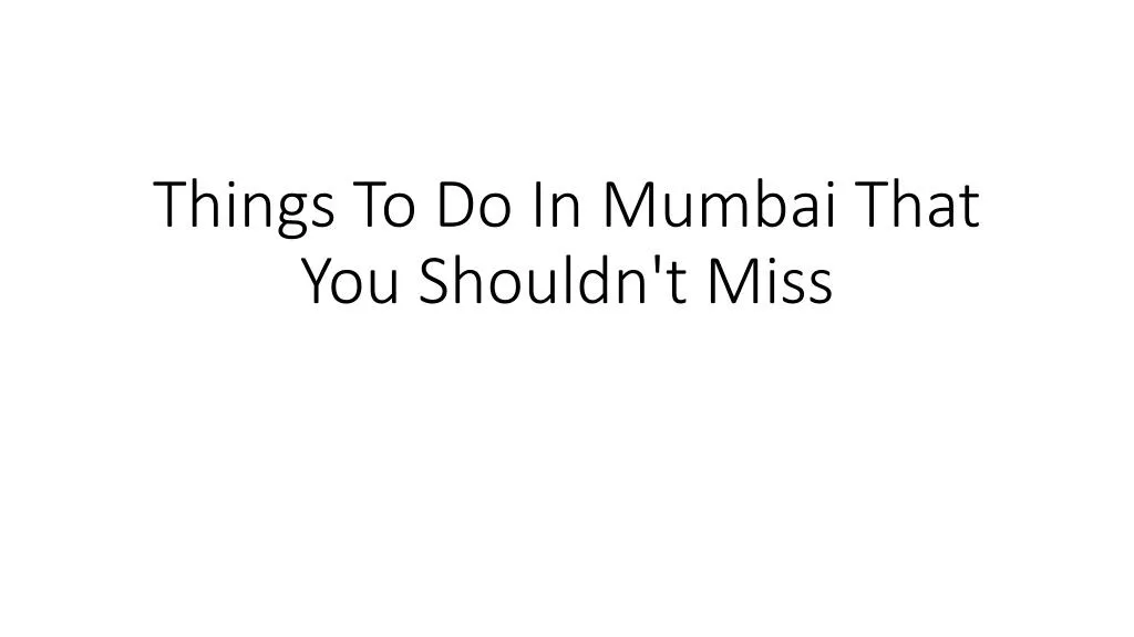 things to do in mumbai that you shouldn t miss