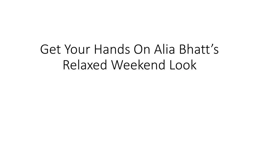 get your hands on alia bhatt s relaxed weekend look