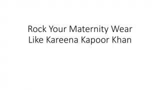 Rock Your Maternity Wear Like Kareena Kapoor Khan