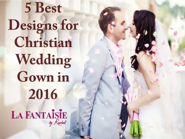 5 best designs for Christian Wedding Gown in 2016