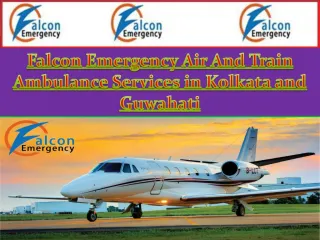 air ambulance kolkata, train ambulance kolkata, emergency air ambulance Kolkata, air ambulance services in guwahati, tra
