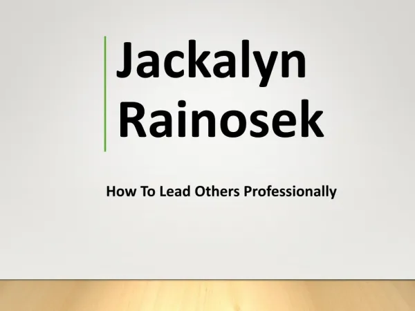 Jackalyn Rainosek - How to Lead Others Professionally