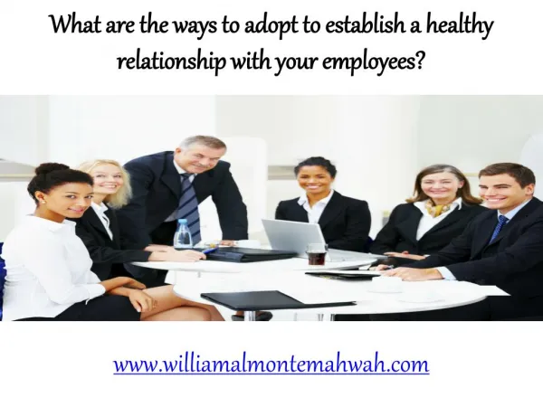 What are the ways to adopt to establish a healthy relationship with your employees?