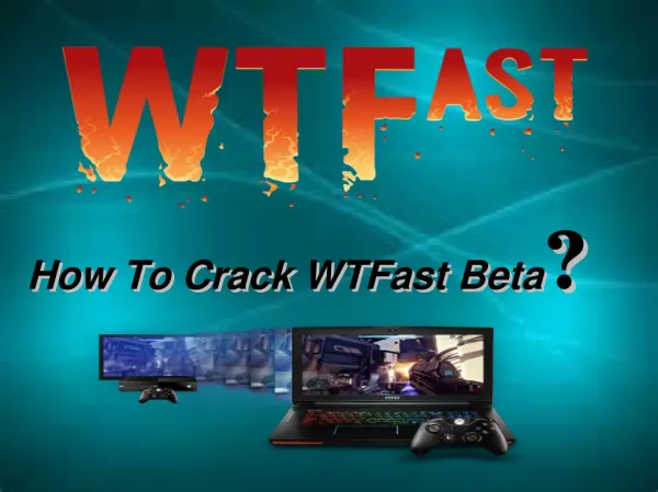 How To Crack WTFast Beta?