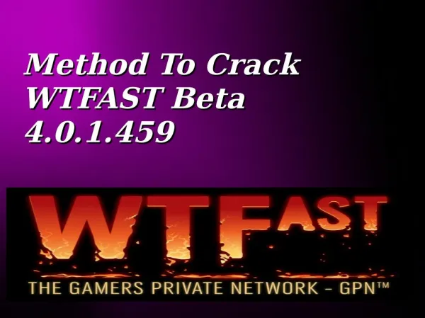 Method To Crack WTFAST Beta 4.0.1.459