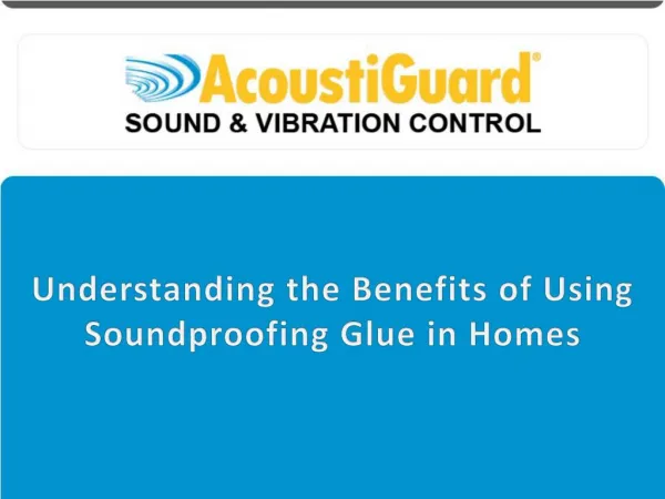 Understanding the Benefits of Using Soundproofing Glue in Homes