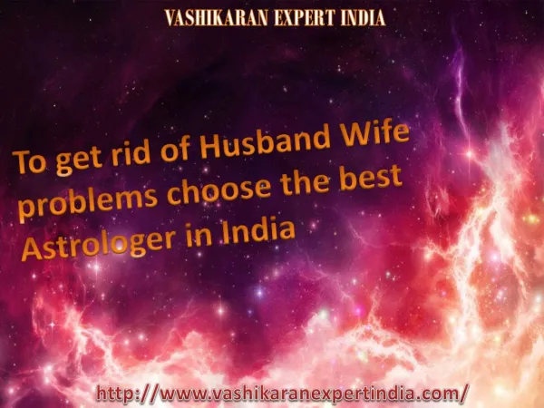 To get rid of Husband Wife problems choose the best Astrologer in India