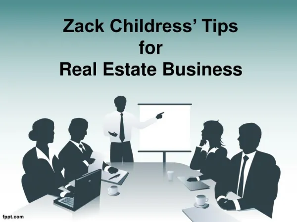 Zack Childress' Tips For What to look in Positive Real Estate Business