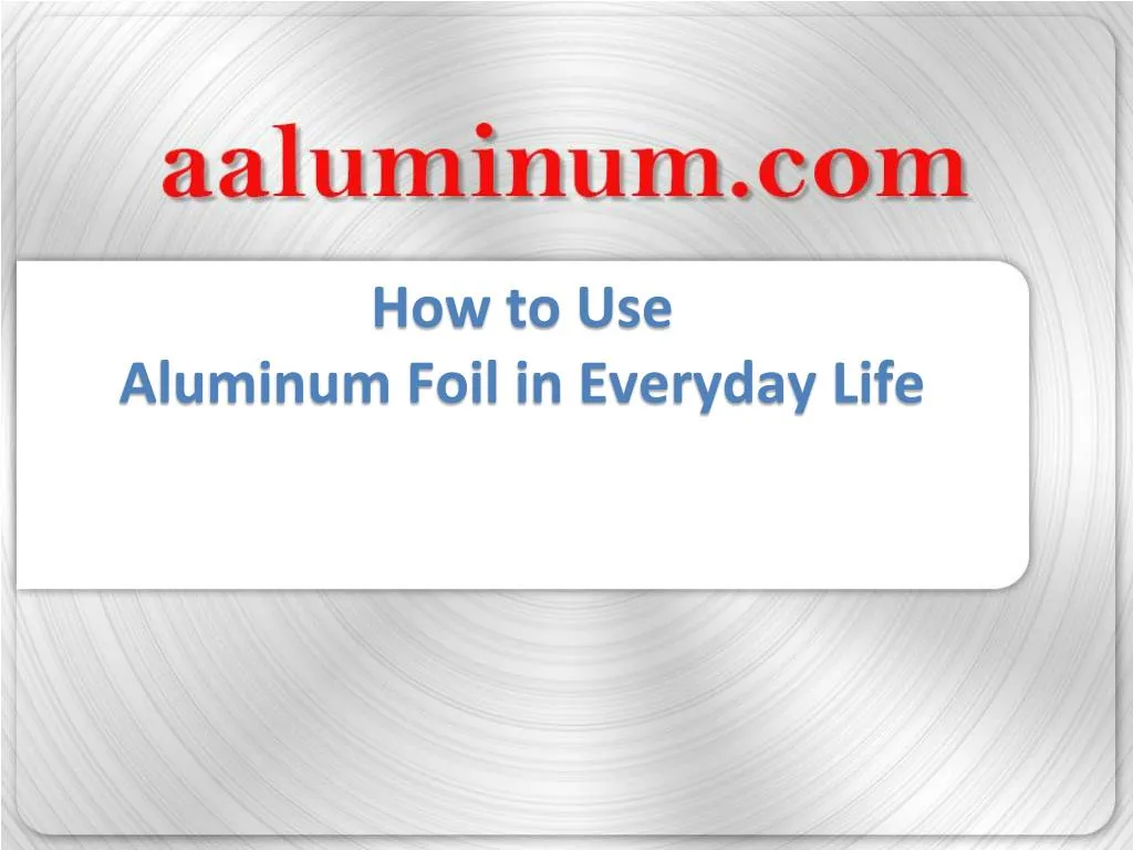 how to use aluminum foil in everyday life