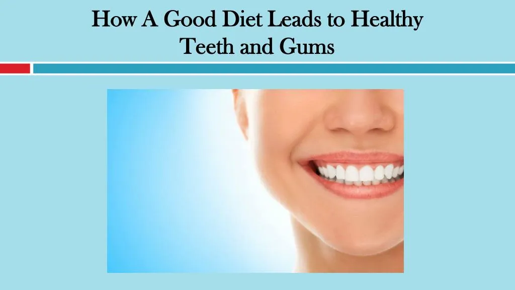 how a good diet leads to healthy teeth and gums