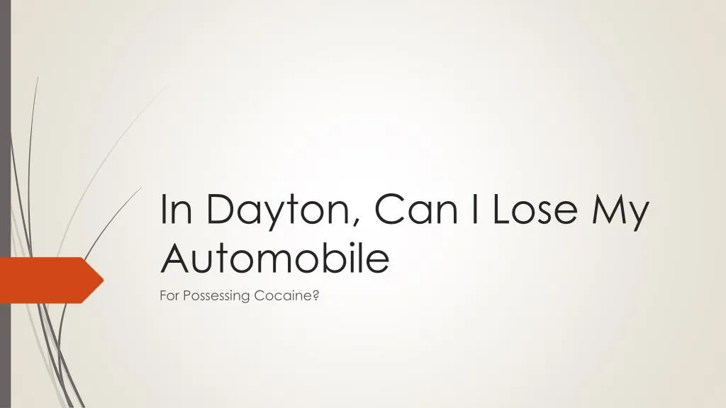 in dayton can i lose my automobile
