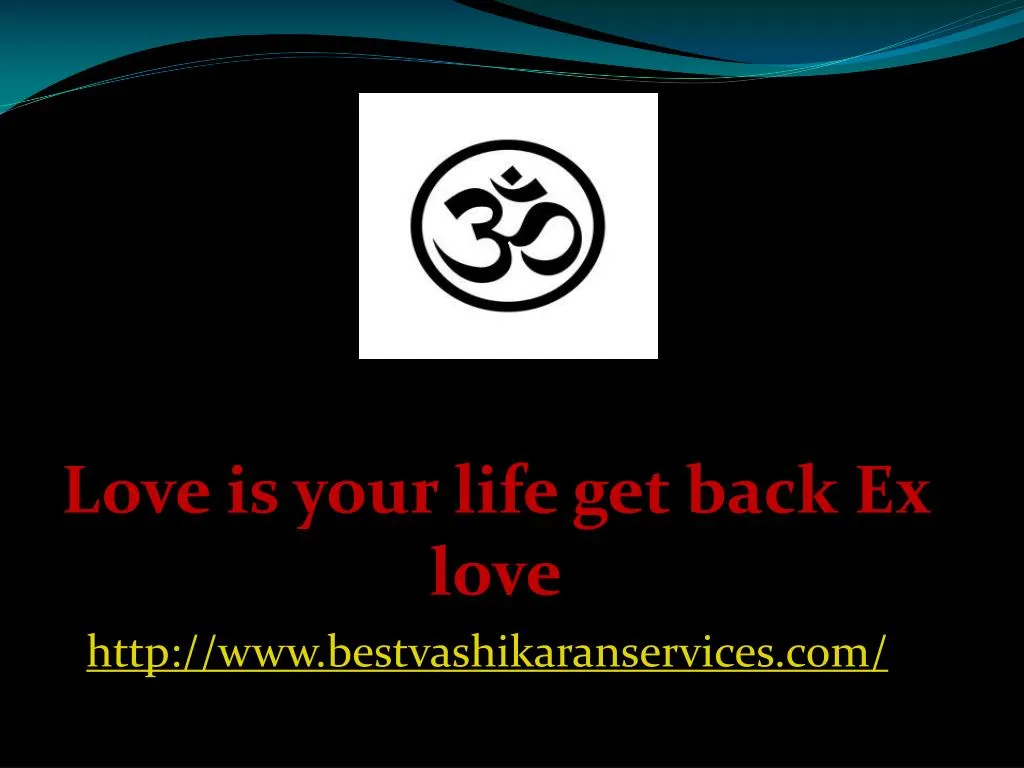 love is your life get back ex love http www bestvashikaranservices com