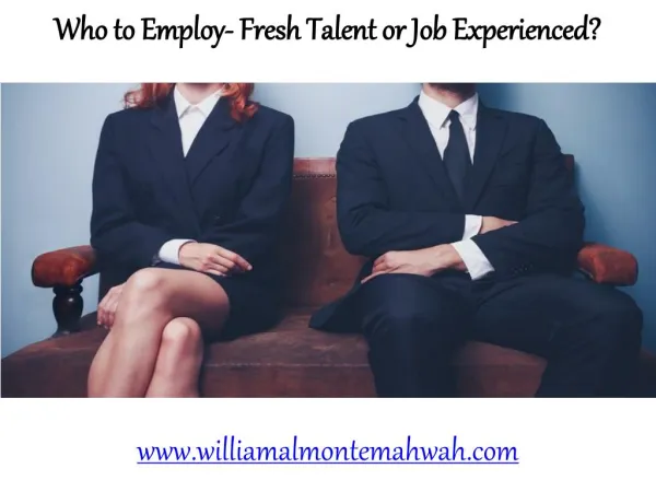 Who to Employ- Fresh Talent or Job Experienced?