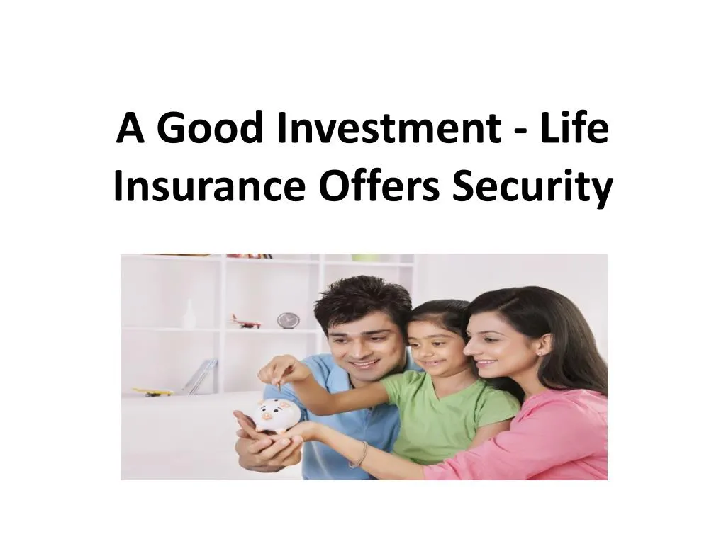 a good investment life insurance offers security
