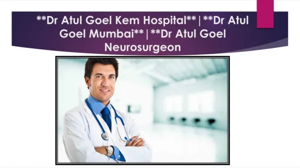 Dr Atul Goel Lilavati Hospital | Dr Atul Goel Kem Hospital |Dr Atul Goel Mumbai