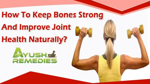 How To Keep Bones Strong And Improve Joint Health Naturally?