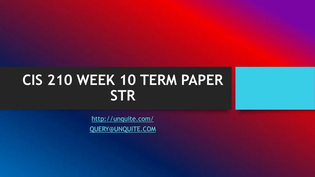 cis 210 week 10 term paper str