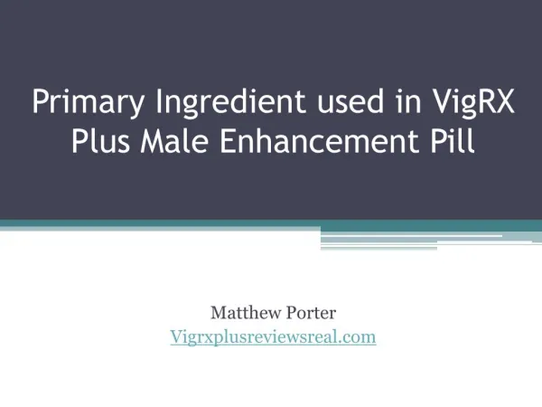 Primary Ingredients Used in VigRX Plus Male Enahncement Pill