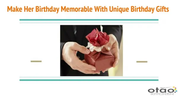 Make Her Birthday Memorable With Unique Birthday Gifts