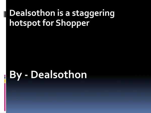 Dealsothon is a staggering hotspot for Shopper