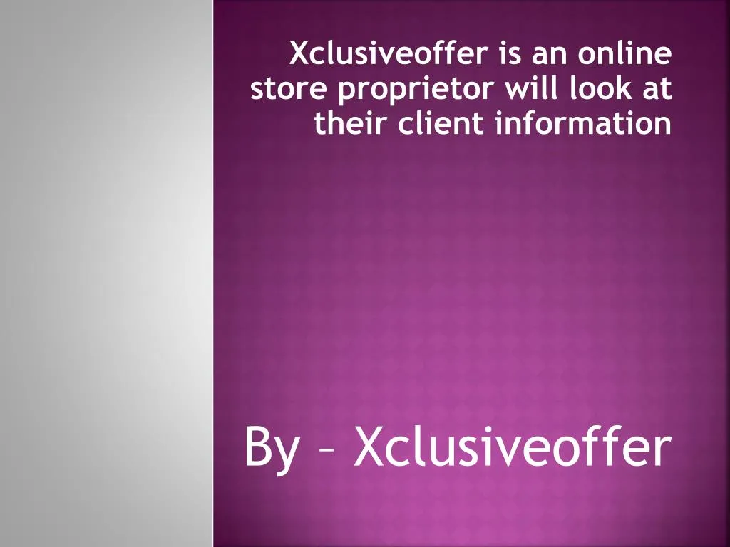 xclusiveoffer is an online store proprietor will look at their client information by xclusiveoffer