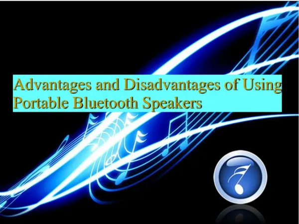 Advantages and disadvantages of using portable bluetooth speakers