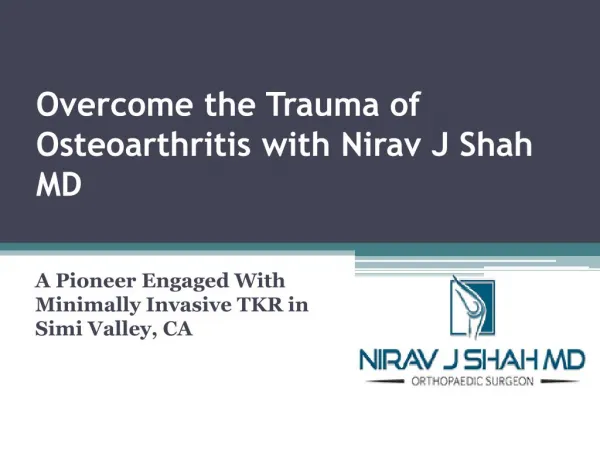 Overcome the Trauma of Osteoarthritis with Nirav J Shah MD