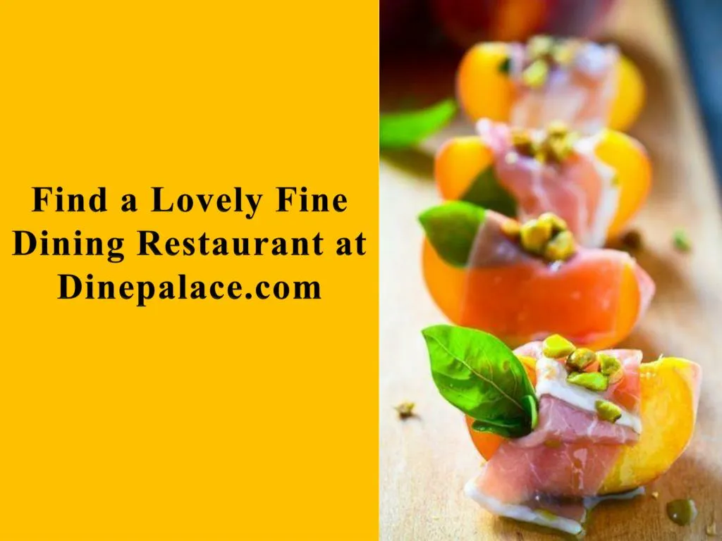 find a lovely fine dining restaurant at dinepalace com