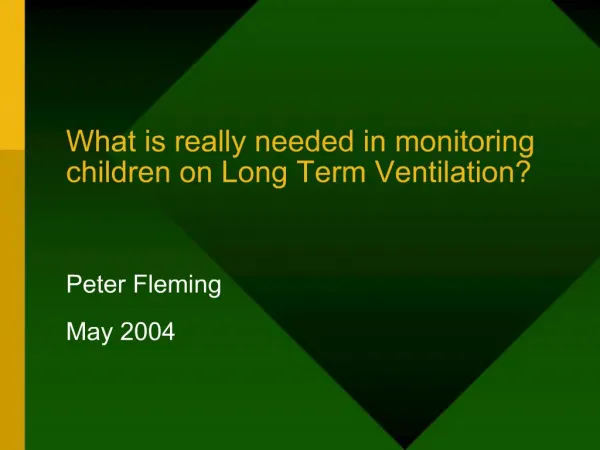 What is really needed in monitoring children on Long Term Ventilation