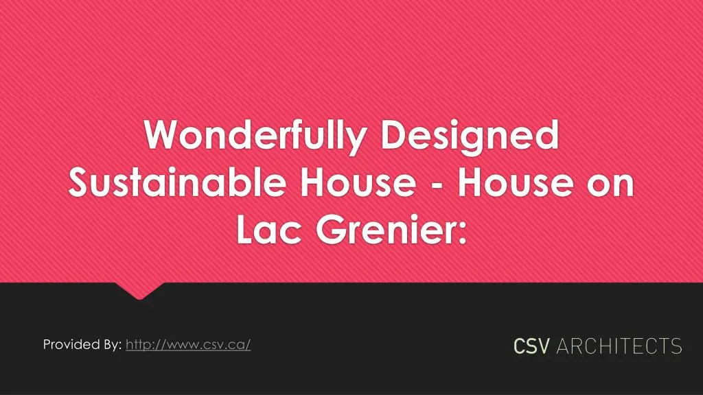 wonderfully designed sustainable house house on lac grenier