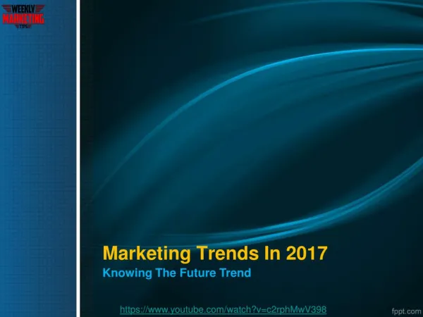 The Future of Marketing: Digital Marketing Trends to Watch in 2017