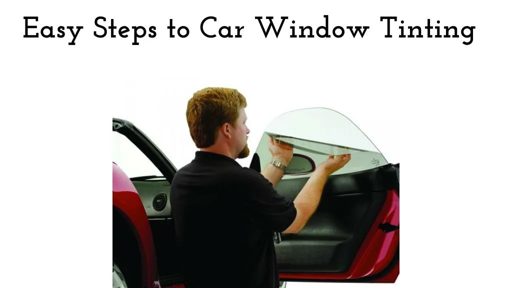 easy steps to car window tinting