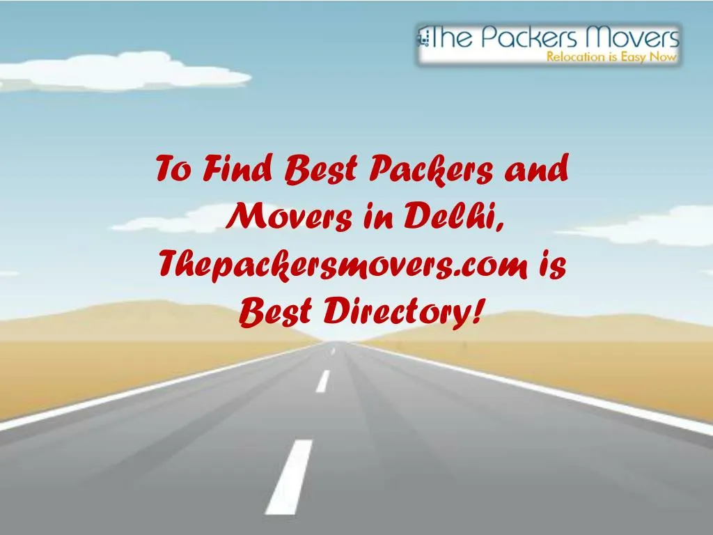 to find best packers and movers in delhi thepackersmovers com is best directory