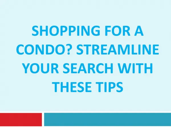 Shopping for a Condo? Streamline Your Search with these Tips