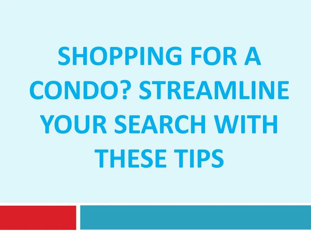 shopping for a condo streamline your search with these tips